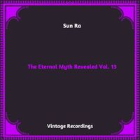 Sun Ra - The Eternal Myth Revealed, Vol. 13 (Hq remastered 2023)