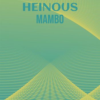 Various Artists - Heinous Mambo