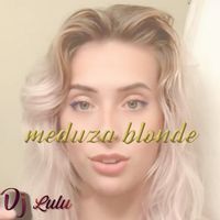 DJ LULU - Meduza Blonde
