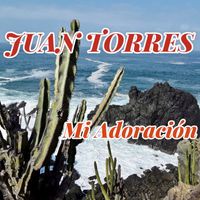 Juan Torres - Mi Adoración