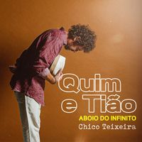 Chico Teixeira - Quim e Tião (Aboio do Infinito)