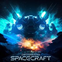 DirtySnatcha - Spacecraft