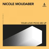 Nicole Moudaber - Your Love Picks Me Up