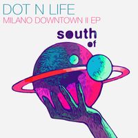 Dot N Life - Milano Downtown II EP (Explicit)
