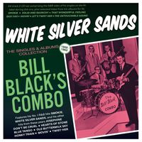 Bill Black's Combo - White Silver Sands: The Singles & Albums Collection 1959-62