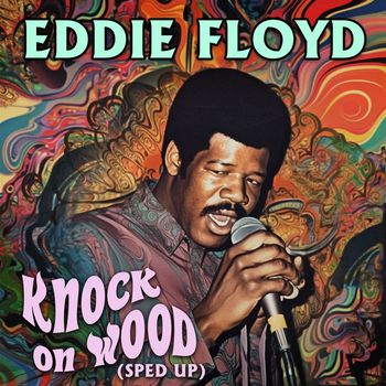 Eddie Floyd - Knock On Wood (Re-recorded - Sped Up)