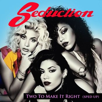 Seduction - Two To Make It Right (Re-recorded - Sped Up)
