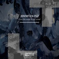 JIMMYZKINZ - Give the seeds to the wind