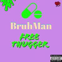 Bruhman - Free Thugger (Explicit)