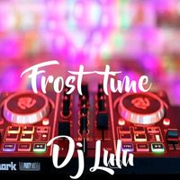 DJ LULU - Frost Time