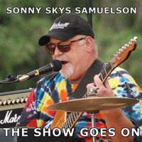 Sonny Skys Samuelson - The Show Goes On