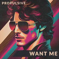 Propulsive - Want Me
