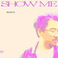 Makoto - Show Me