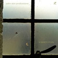 Palm Skin Productions - A Swarm In July