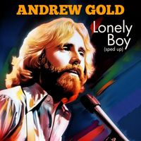 Andrew Gold - Lonely Boy (Re-Recorded - Sped Up)