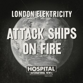 London Elektricity - Attack Ships On Fire