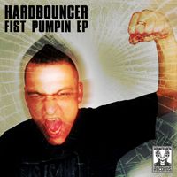 Hardbouncer - Fist Pumpin EP (Explicit)