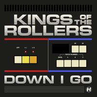 Kings Of The Rollers - Down I Go