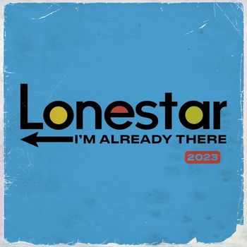 Lonestar - I'm Already There (2023 Version)
