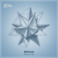 BDTom - Roots EP