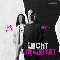 HeXer, Sam Sillah - Nicht verändert (Explicit)