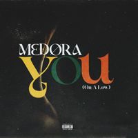 Medora - You (On A Low) (Explicit)