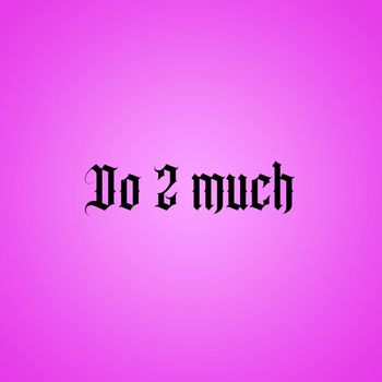 L - Do 2 Much (Explicit)
