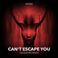 ORYMA - Can't Escape You (Bloodfire Remix)