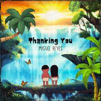 Miguel Reyes - Thanking You