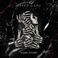 Speed Gang - Same Story (Explicit)