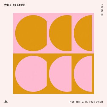 Will Clarke - Nothing Is Forever
