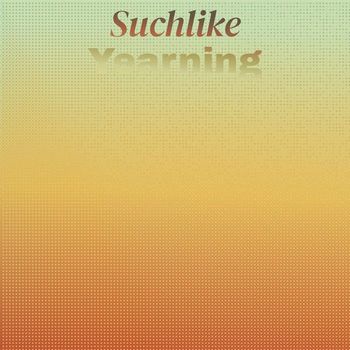 Various Artists - Suchlike Yearning