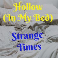 Strange Times - Hollow (In My Bed)