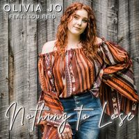 Olivia Jo - Nothing to Lose (feat. Lou Reid)