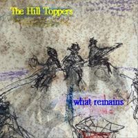 The Hill Toppers - What Remains