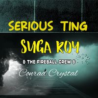Suga Roy & The Fireball Crew & Conrad Crystal - Serious Ting