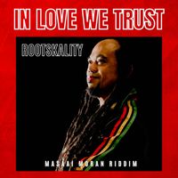 Rootskality - IN LOVE WE TRUST