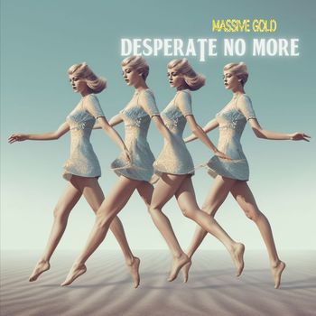 Massive Gold - Desperate No More