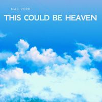 Mag Zero - This Could Be Heaven