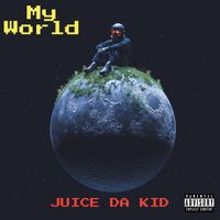 Juice da kid - My World (Explicit)