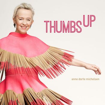 Anne Dorte Michelsen - Thumbs Up (Explicit)