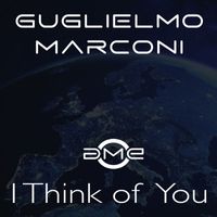 Guglielmo Marconi - I Think of You