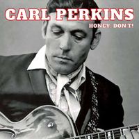 Carl Perkins - Honey, Don't!