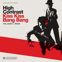 High Contrast - Kiss Kiss Bang Bang (Jonny L Remix)