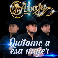 Los De Abajo - Quítame A Esa Mujer