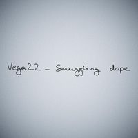 VEGA22 - Smuggling dope (Explicit)