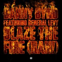 Danny Byrd - Blaze The Fire (Rah!)
