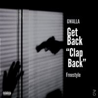 Gwalla - Get Back "Clap Back" Freestyle