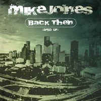 Mike Jones - Back Then (Re-Recorded - Sped Up) (Explicit)