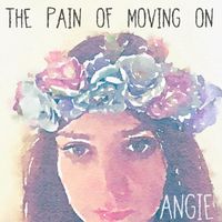 Angie - The Pain of Moving On